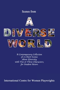 Paperback Scenes from a Diverse World: A Contemporary Collection of 73 Short Scenes About Diversity with Two or Three Characters; For Student Actors Book