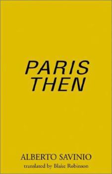Paperback Paris Then: people and particularities of the 1920s, 1930s, and 1940s as known and told by an Italian writer, painter, composer Book