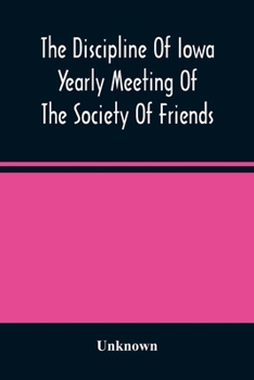 The Discipline of the Society of Friends of Iowa Yearly Meeting