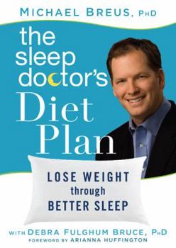 Hardcover The Sleep Doctor's Diet Plan: Lose Weight Through Better Sleep Book