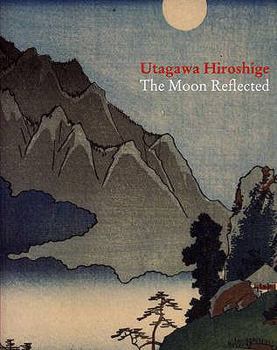 Paperback Utagawa Hiroshiga: The Moon Reflected Book