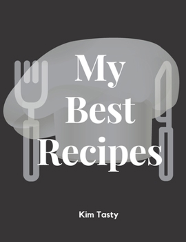 My Best Recipes : Recipes-Trim-size-book-to-write-in-8. 5-x-11-no-bleed-126-pages-cover-size-17. 54-x-11. 25-inch
