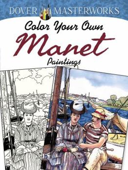 Paperback Dover Masterworks: Color Your Own Manet Paintings Book