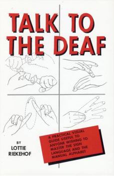 Hardcover Talk to the Deaf: A Manual of Approximately 1,000 Signs Used by the Deaf of North America Book