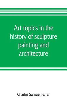 Art Topics in the History of Sculpture, Painting and Architecture