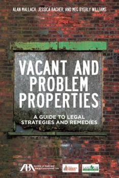 Paperback Vacant and Problem Properties: A Guide to Legal Strategies and Remedies Book