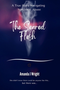 The Seared Flesh: A True Story