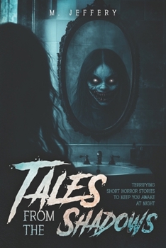 Paperback Tales From The Shadows: Terrifying Short Horror Stories to Keep You Awake At Night Book