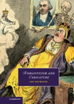 Romanticism and Caricature - Book  of the Cambridge Studies in Romanticism