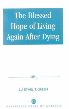 Paperback The Blessed Hope of Living Again after Dying Book