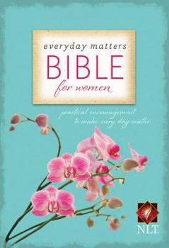 Paperback Everyday Matters Bible for Women-NLT: Practical Encouragement to Make Every Day Matter Book