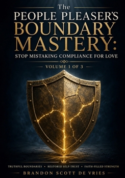 Paperback The People Pleaser’s Boundary Mastery: Stop Mistaking Compliance for Love Book