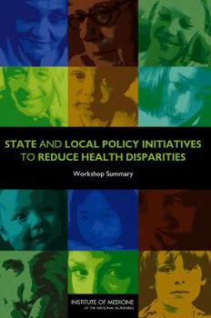 Paperback State and Local Policy Initiatives to Reduce Health Disparities: Workshop Summary Book