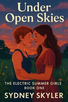 Under Open Skies: The Electric Summer Girls · Book One (The Electric Summer Girls Series)