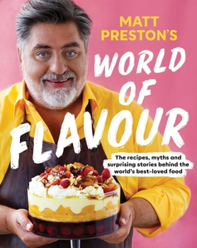 Paperback Matt Preston's World of Flavour: The Recipes, Myths and Surprising Stories Behind the World's Best-Loved Food Book