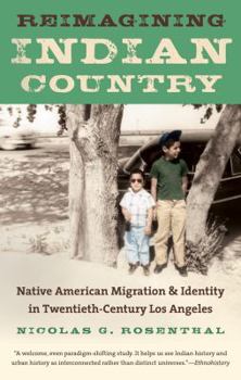Paperback Reimagining Indian Country: Native American Migration & Identity in Twentieth-Century Los Angeles Book