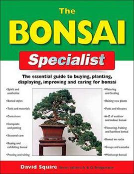 Paperback The Bonsai Specialist: The Essential Guide to Buying, Planting, Displaying, Improving and Caring for Bonsai (Specialist Series) Book