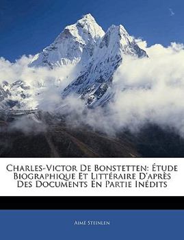 Paperback Charles-Victor De Bonstetten: ?tude Biographique Et Litt?raire D'apr?s Des Documents En Partie In?dits [French] Book