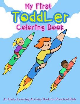 Paperback My First Toddler Coloring Book: An Early Learning Activity Book for Preschool Kids Book
