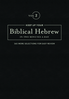 Hardcover Keep Up Your Biblical Hebrew in Two Minutes a Day, Volume 2: 365 Selections for Easy Review Book