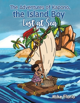 Paperback The Adventures of Kapono, the Island Boy: Lost at Sea Book