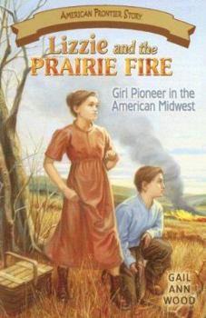 Paperback Lizzie and the Prairie Fire: Girl Pioneer in the American Midwest Book