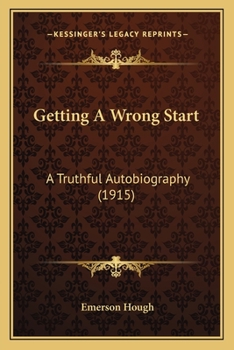 Paperback Getting A Wrong Start: A Truthful Autobiography (1915) Book