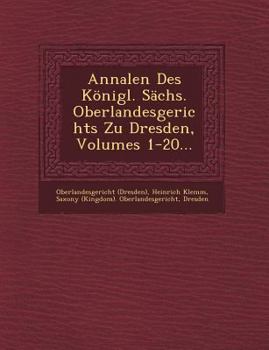 Paperback Annalen Des Konigl. Sachs. Oberlandesgerichts Zu Dresden, Volumes 1-20... [German] Book