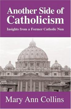 Paperback Another Side of Catholicism: Insights from a Former Catholic Nun Book