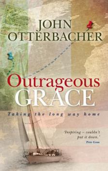 Paperback Outrageous Grace: Taking the Long Way Home Book