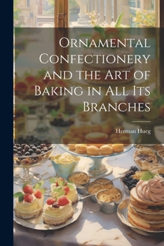 Paperback Ornamental Confectionery and the art of Baking in all its Branches Book