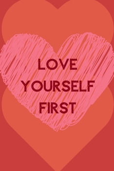 Paperback Love Yourself First: Positive Quotes; Positive Thinking; Love Yourself First; Love Yourself Answer; 6x9inch Book