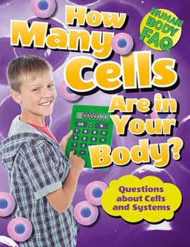 Library Binding How Many Cells Are in Your Body?: Questions about Cells and Systems Book