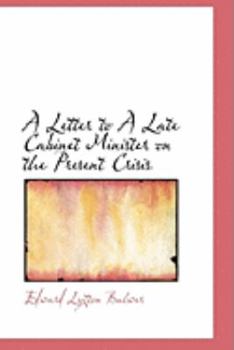Hardcover A Letter to a Late Cabinet Minister on the Present Crisis Book