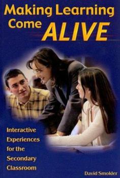 Paperback Making Learning Come Alive: Interactive Experiences for the Secondary Classroom Book