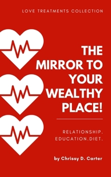 Paperback Love Treatments Collection: The Mirror to Your Wealthy Place! Book