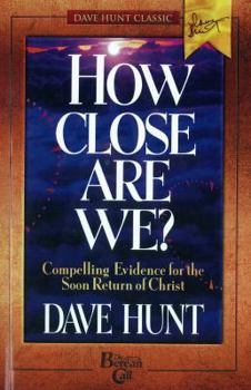 Paperback How Close Are We?: Compelling Evidence for the Soon Return of Christ Book