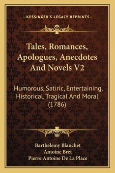 Paperback Tales, Romances, Apologues, Anecdotes And Novels V2: Humorous, Satiric, Entertaining, Historical, Tragical And Moral (1786) Book