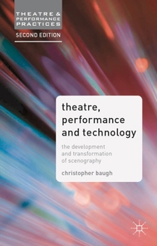 Hardcover Theatre, Performance and Technology: The Development and Transformation of Scenography Book