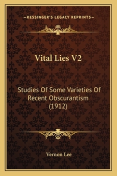 Vital Lies V2: Studies Of Some Varieties Of Recent Obscurantism