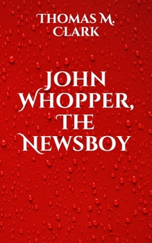John Whopper, The Newsboy