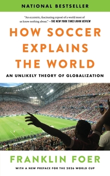 Paperback How Soccer Explains the World: An Unlikely Theory of Globalization Book