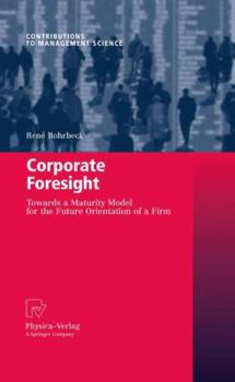 Paperback Corporate Foresight: Towards a Maturity Model for the Future Orientation of a Firm Book