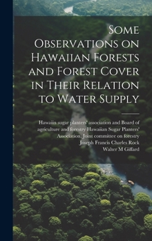Hardcover Some Observations on Hawaiian Forests and Forest Cover in Their Relation to Water Supply Book