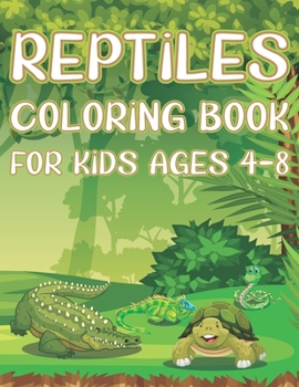 Paperback Reptiles Coloring Book For Kids Ages 4-8: Fun Reptile Activity Book For Boys And Girls With Illustrations of Reptiles Such As Crocodiles, Turtles, Liz Book