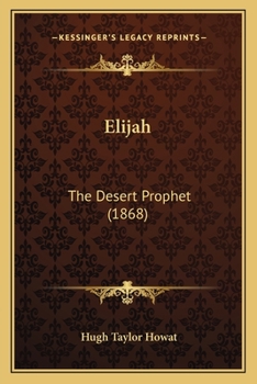 Elijah: The Desert Prophet