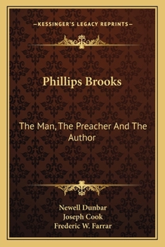 Paperback Phillips Brooks: The Man, The Preacher And The Author Book