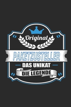 Original Paketzusteller Das Unikat Die Legende: Notizbuch, Geschenk Buch mit 110 linierten Seiten (German Edition)