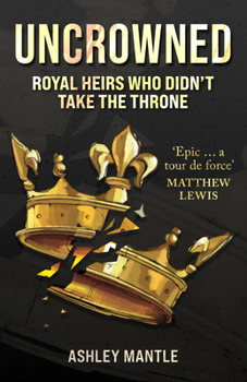 Paperback Uncrowned: Royal Heirs Who Didn't Take the Throne Book