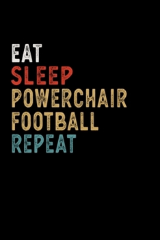 Paperback Eat Sleep Powerchair Football Repeat Funny Sport Gift Idea: Lined Notebook / Journal Gift, 100 Pages, 6x9, Soft Cover, Matte Finish Book